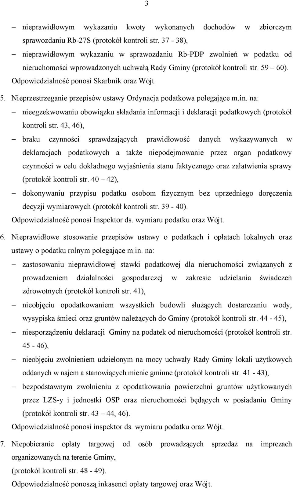 5. Nieprzestrzeganie przepisów ustawy Ordynacja podatkowa polegające m.in. na: nieegzekwowaniu obowiązku składania informacji i deklaracji podatkowych (protokół kontroli str.