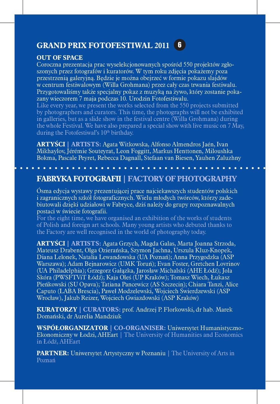 Przygotowaliśmy także specjalny pokaz z muzyką na żywo, który zostanie pokazany wieczorem 7 maja podczas 10. Urodzin Fotofestiwalu.