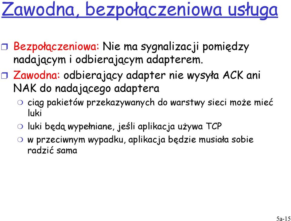 Zawodna: odbierający adapter nie wysyła ACK ani NAK do nadającego adaptera ciąg pakietów