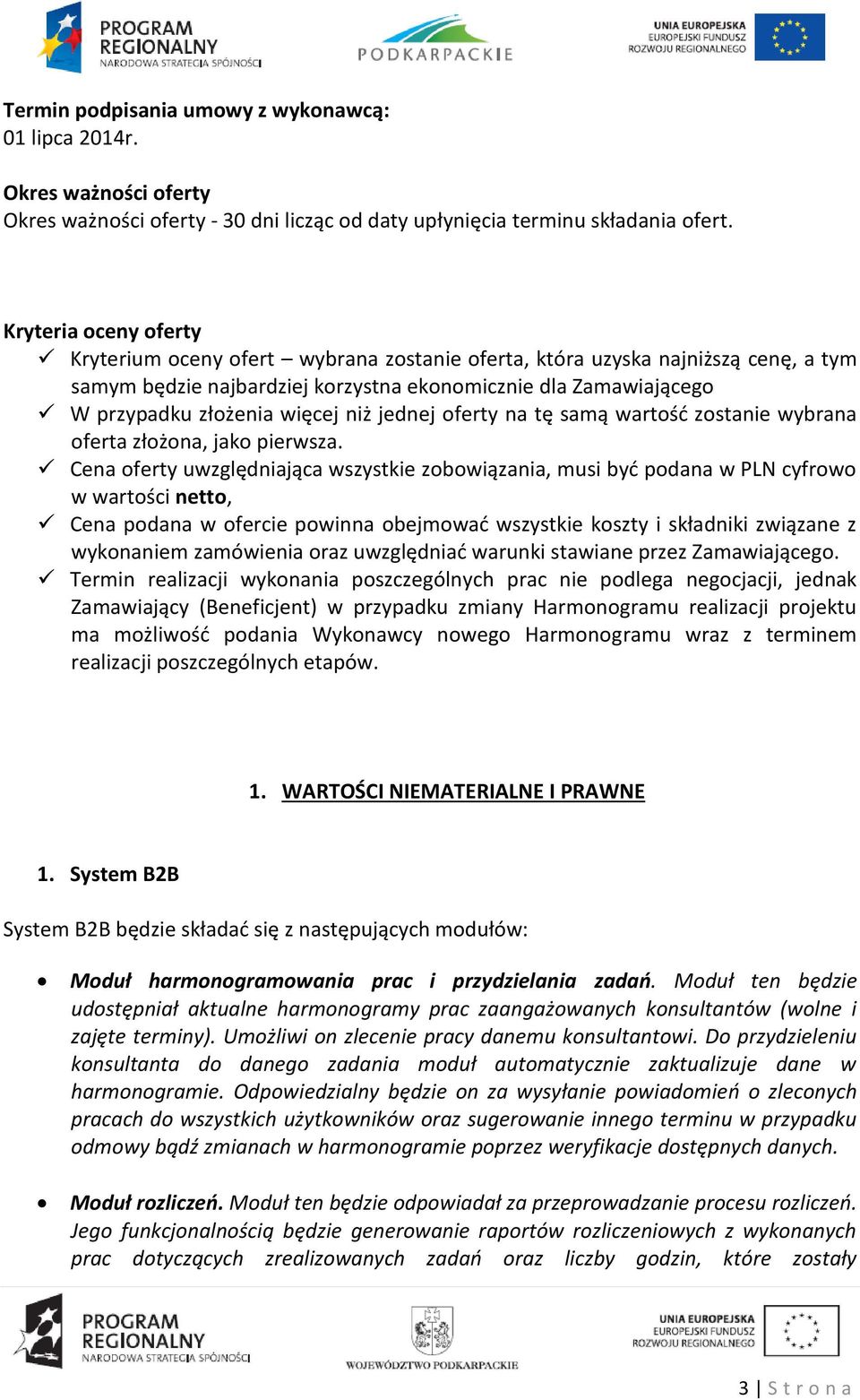 niż jednej oferty na tę samą wartość zostanie wybrana oferta złożona, jako pierwsza.