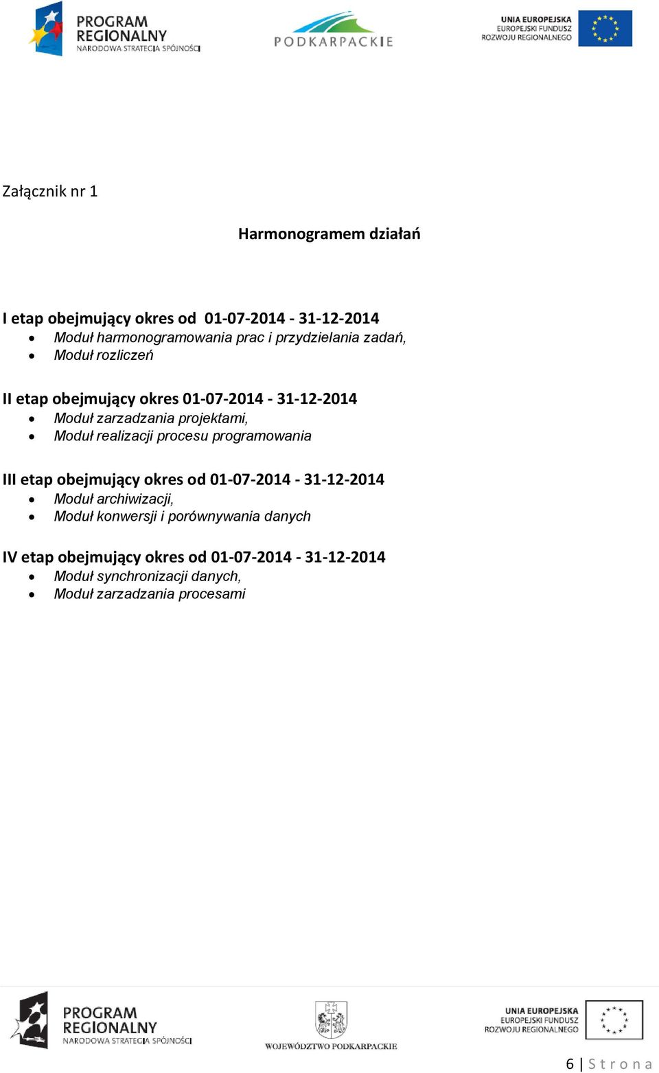 realizacji procesu programowania III etap obejmujący okres od 01-07-2014-31-12-2014 Moduł archiwizacji, Moduł konwersji i