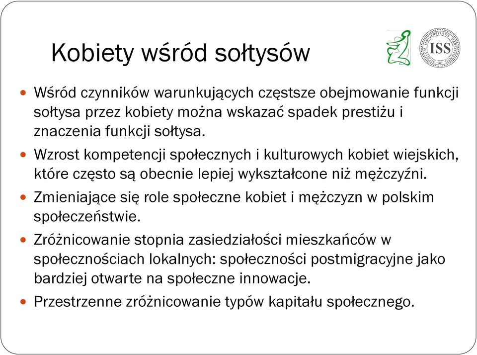 Wzrost kompetencji społecznych i kulturowych kobiet wiejskich, które często są obecnie lepiej wykształcone niż mężczyźni.