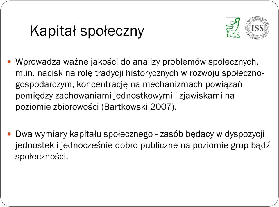 powiązań pomiędzy zachowaniami jednostkowymi i zjawiskami na poziomie zbiorowości (Bartkowski 2007).