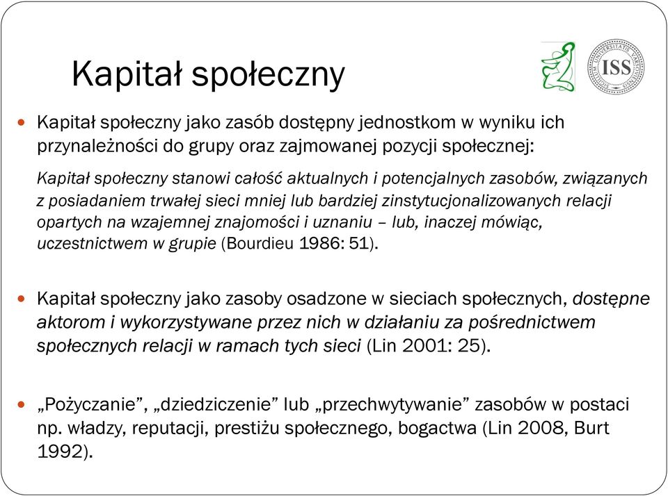 uczestnictwem w grupie (Bourdieu 1986: 51).
