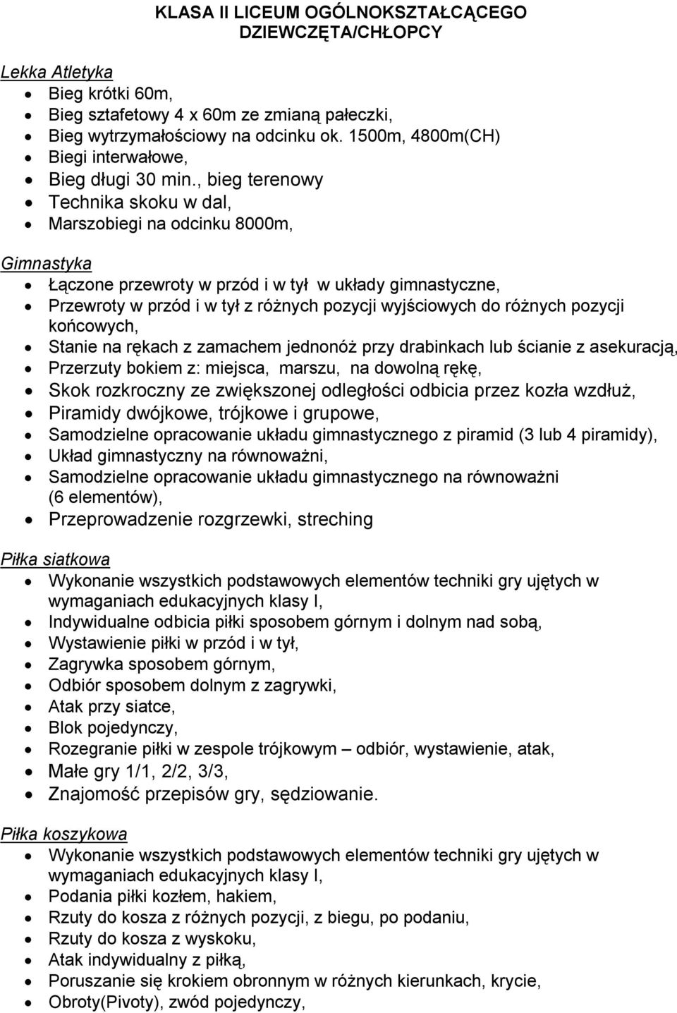 , bieg terenowy Technika skoku w dal, Marszobiegi na odcinku 8000m, Gimnastyka Łączone przewroty w przód i w tył w układy gimnastyczne, Przewroty w przód i w tył z różnych pozycji wyjściowych do