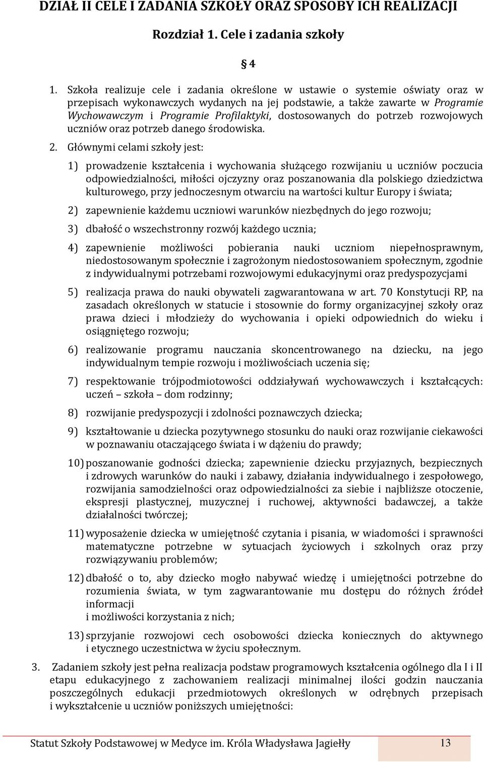 dostosowanych do potrzeb rozwojowych uczniów oraz potrzeb danego środowiska. 2.