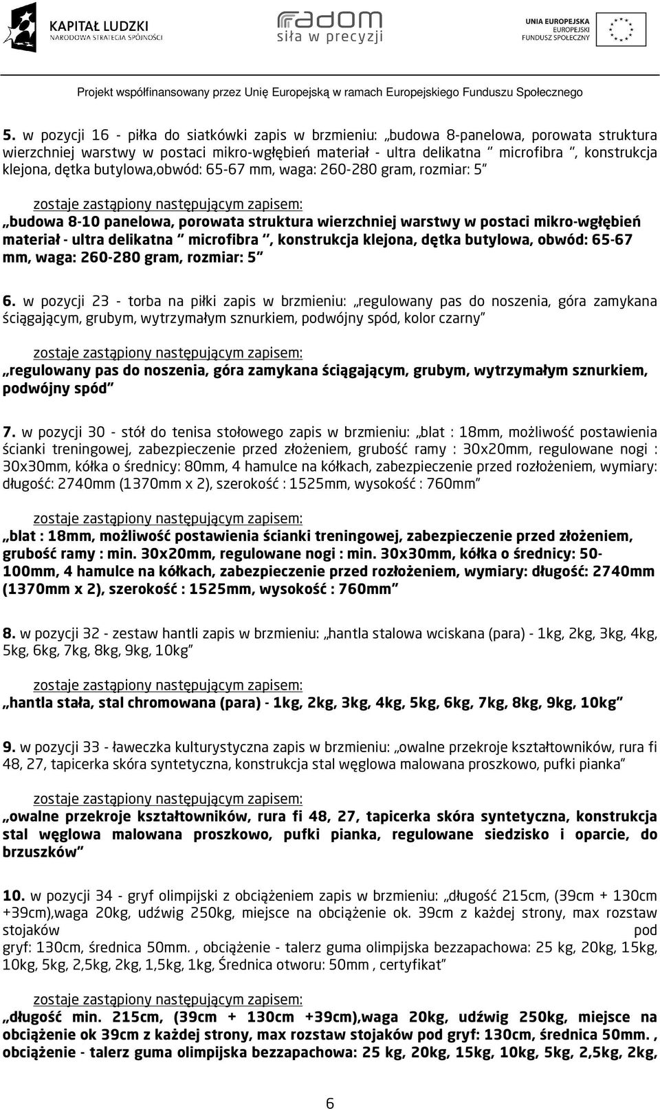 klejona, dętka butylowa, obwód: 65-67 mm, waga: 260-280 gram, rozmiar: 5 6.