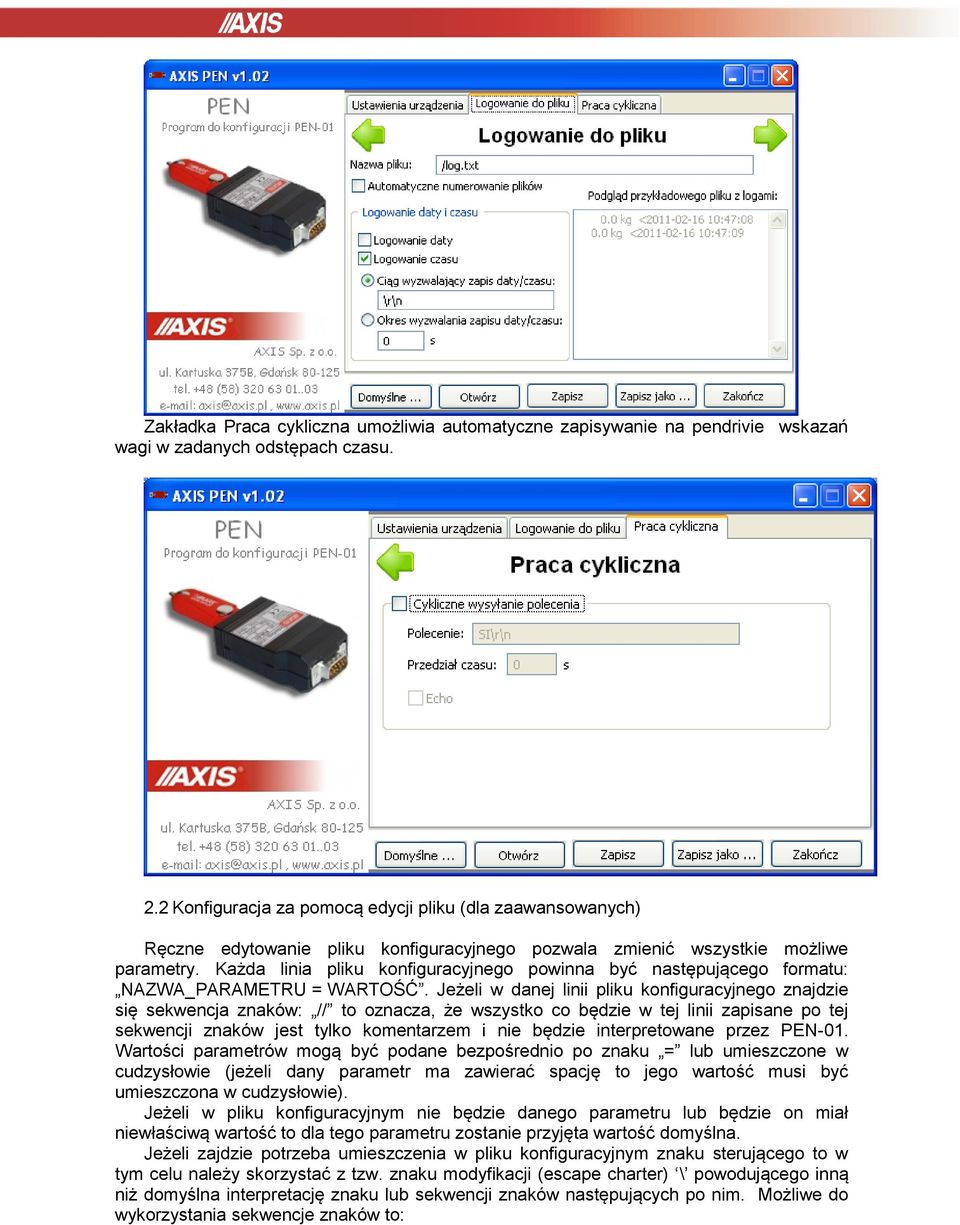 Każda linia pliku konfiguracyjnego powinna być następującego formatu: NAZWA_PARAMETRU = WARTOŚĆ.