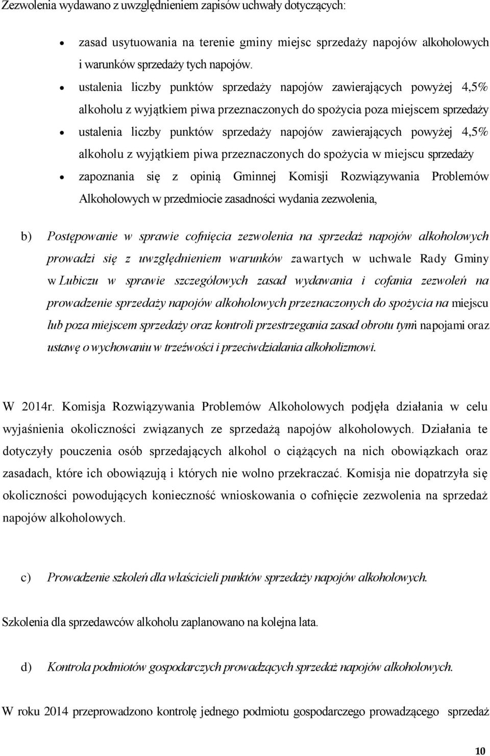 zawierających powyżej 4,5% alkoholu z wyjątkiem piwa przeznaczonych do spożycia w miejscu sprzedaży zapoznania się z opinią Gminnej Komisji Rozwiązywania Problemów Alkoholowych w przedmiocie