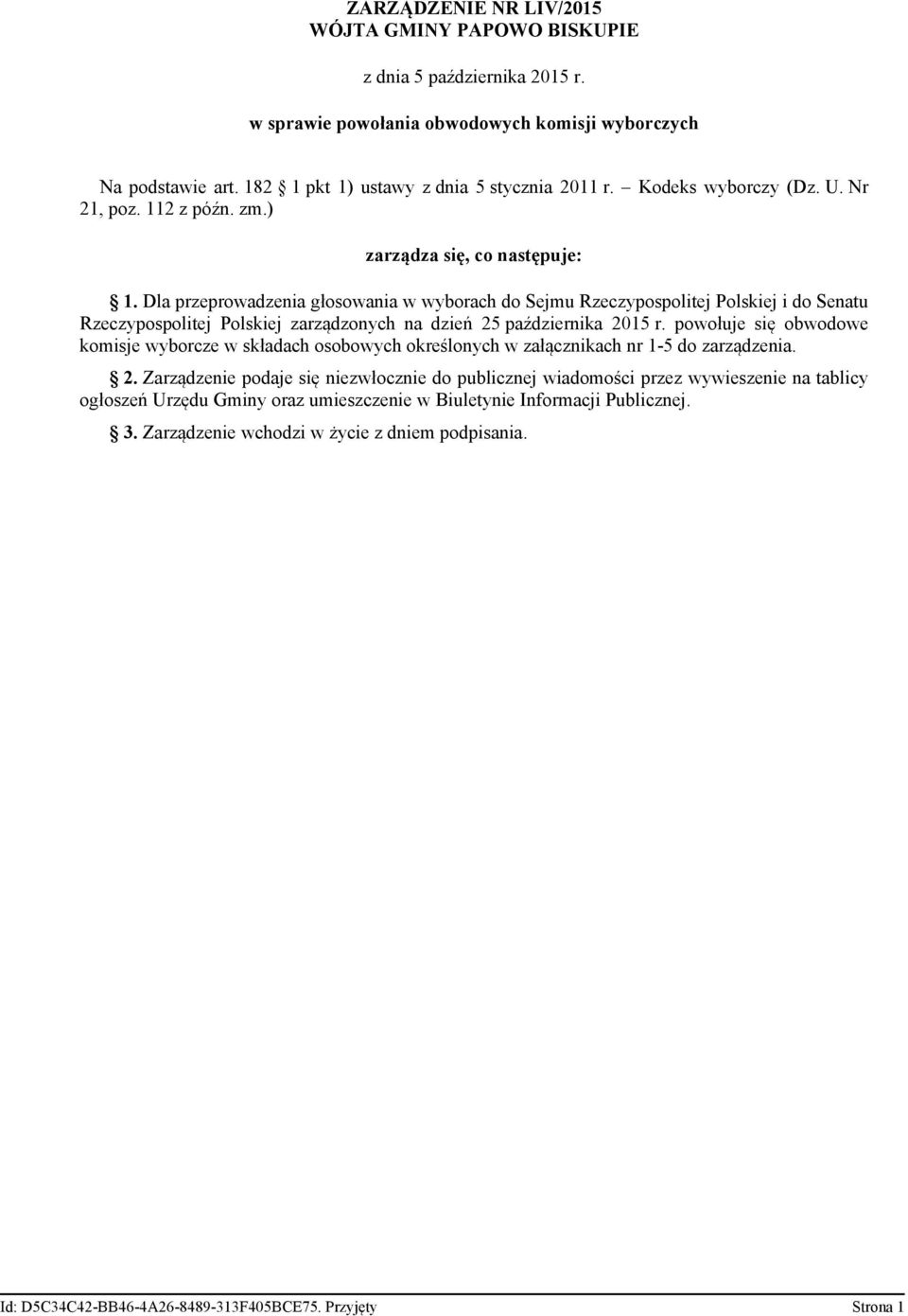 Dla przeprowadzenia głosowania w wyborach do Sejmu Rzeczypospolitej Polskiej i do Senatu Rzeczypospolitej Polskiej zarządzonych na dzień 25 października 2015 r.