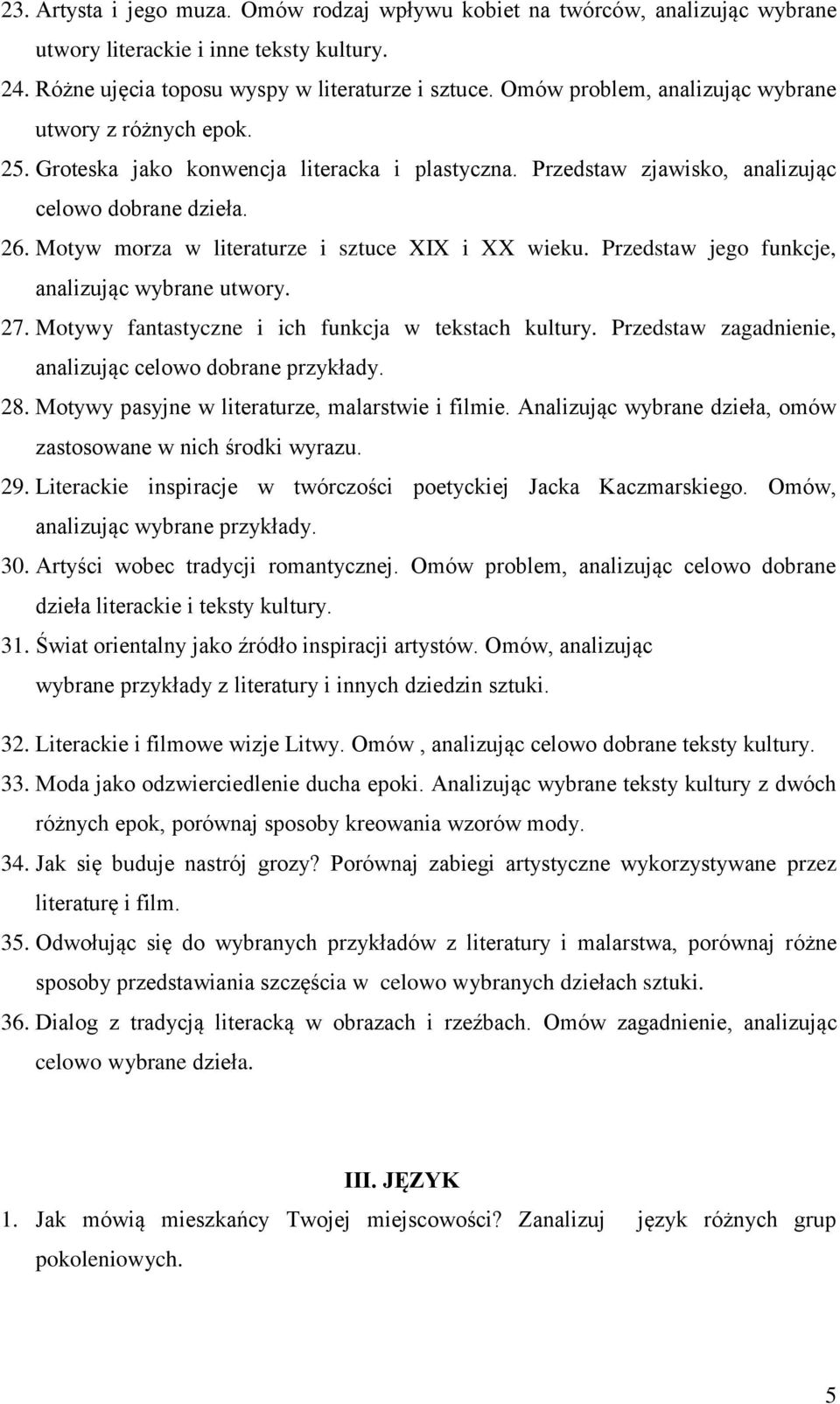 Motyw morza w literaturze i sztuce XIX i XX wieku. Przedstaw jego funkcje, analizując wybrane utwory. 27. Motywy fantastyczne i ich funkcja w tekstach kultury.