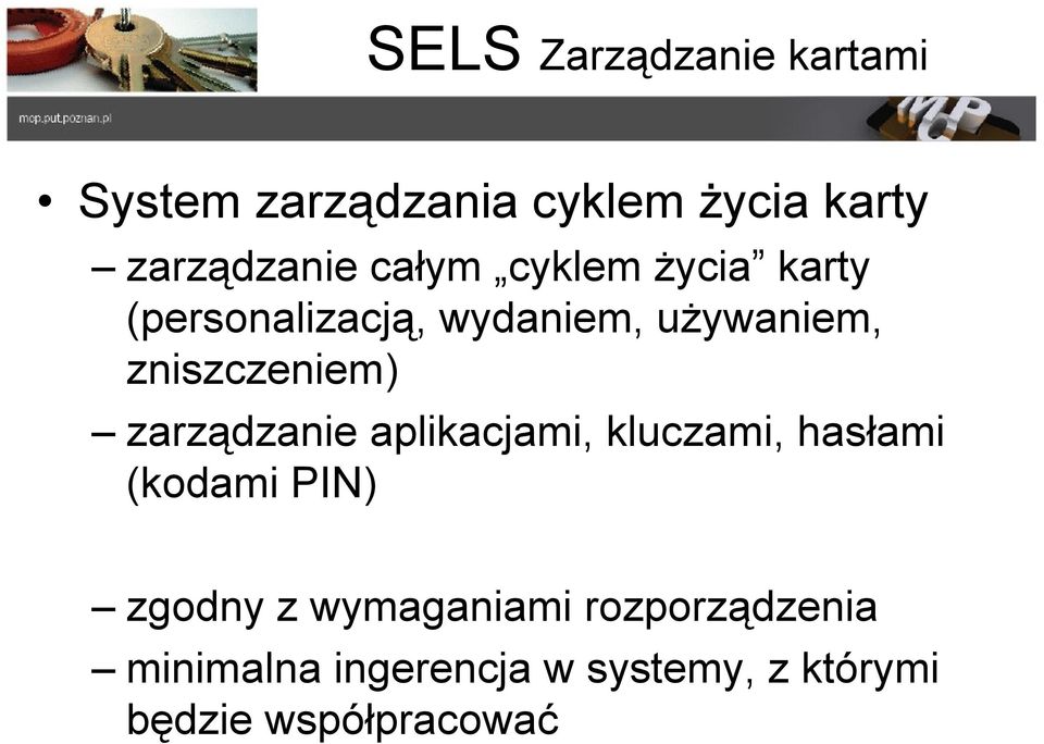 zarządzanie aplikacjami, kluczami, hasłami (kodami PIN) zgodny z wymaganiami