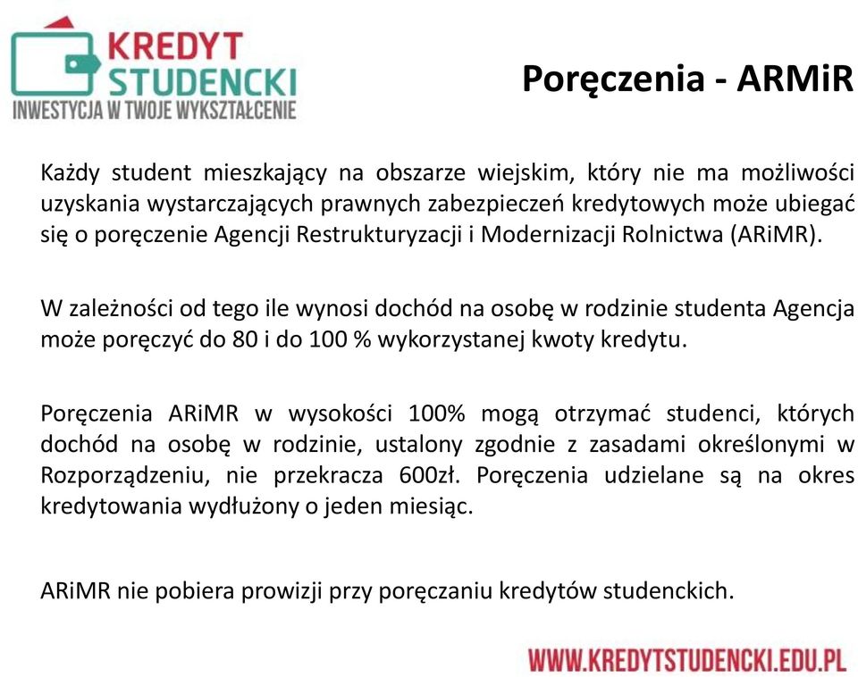 W zależności od tego ile wynosi dochód naosobę w rodzinie studenta Agencja może poręczyd do 80i do100 % wykorzystanej kwoty kredytu.