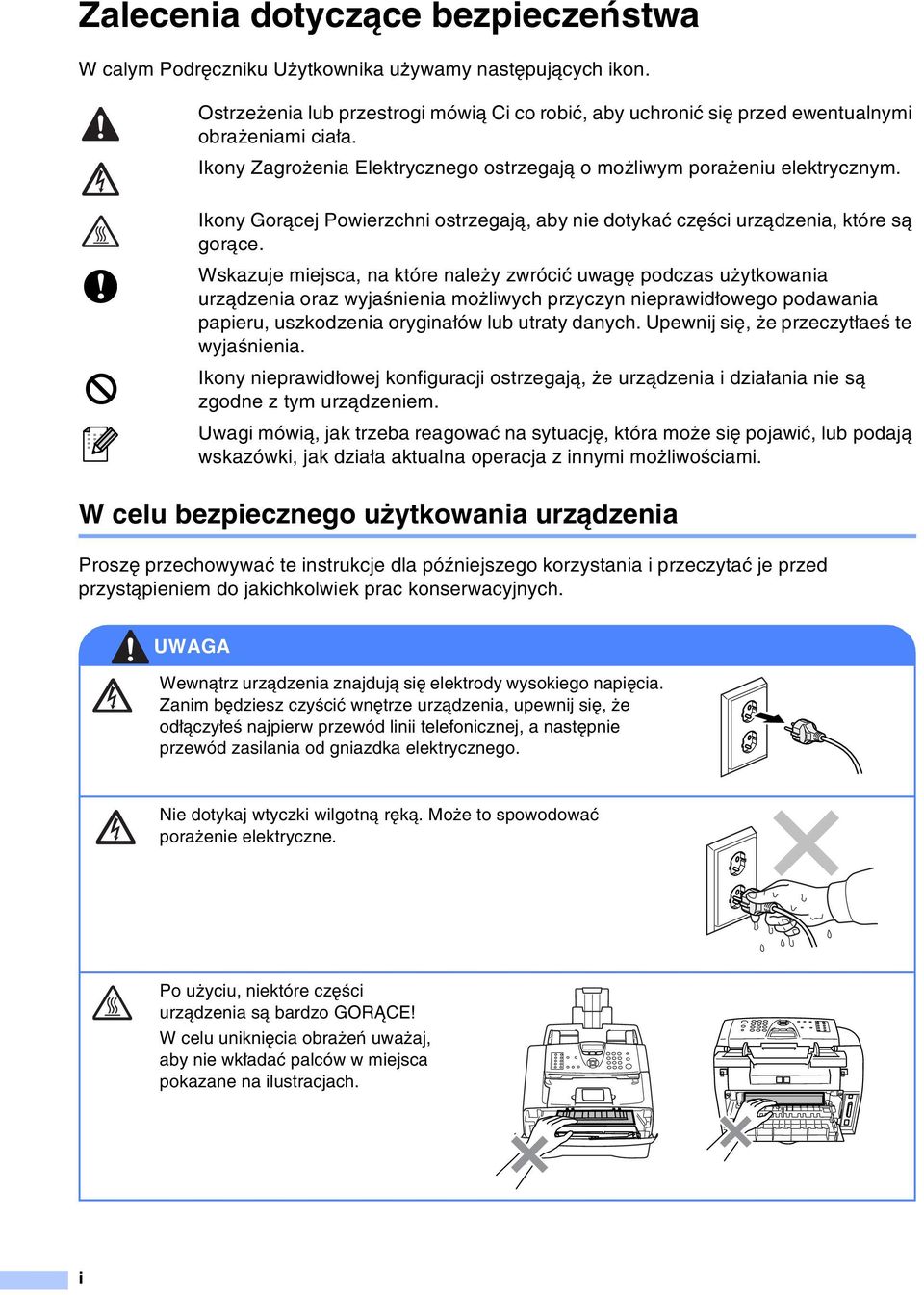 Wskazuje miejsca, na które należy zwrócić uwagę podczas użytkowania urządzenia oraz wyjaśnienia możliwych przyczyn nieprawidłowego podawania papieru, uszkodzenia oryginałów lub utraty danych.