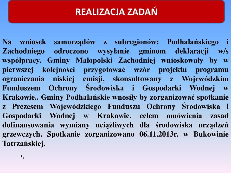 Funduszem Ochrony Środowiska i Gospodarki Wodnej w Krakowie.