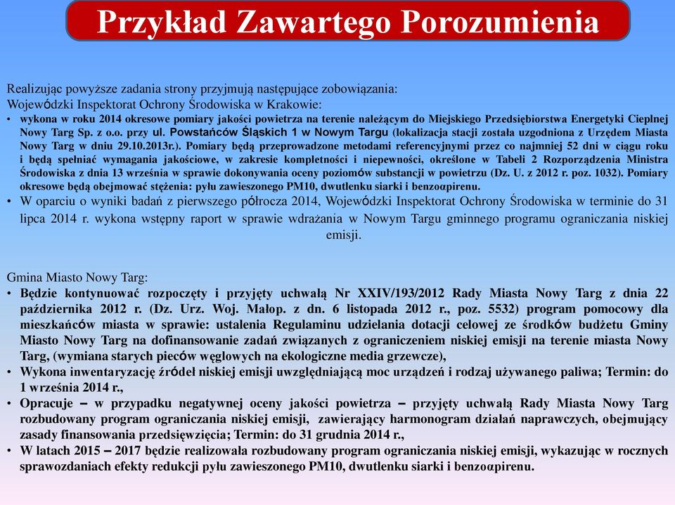 Powstańców Śląskich 1 w Nowym Targu (lokalizacja stacji została uzgodniona z Urzędem Miasta Nowy Targ w dniu 29.10.2013r.).