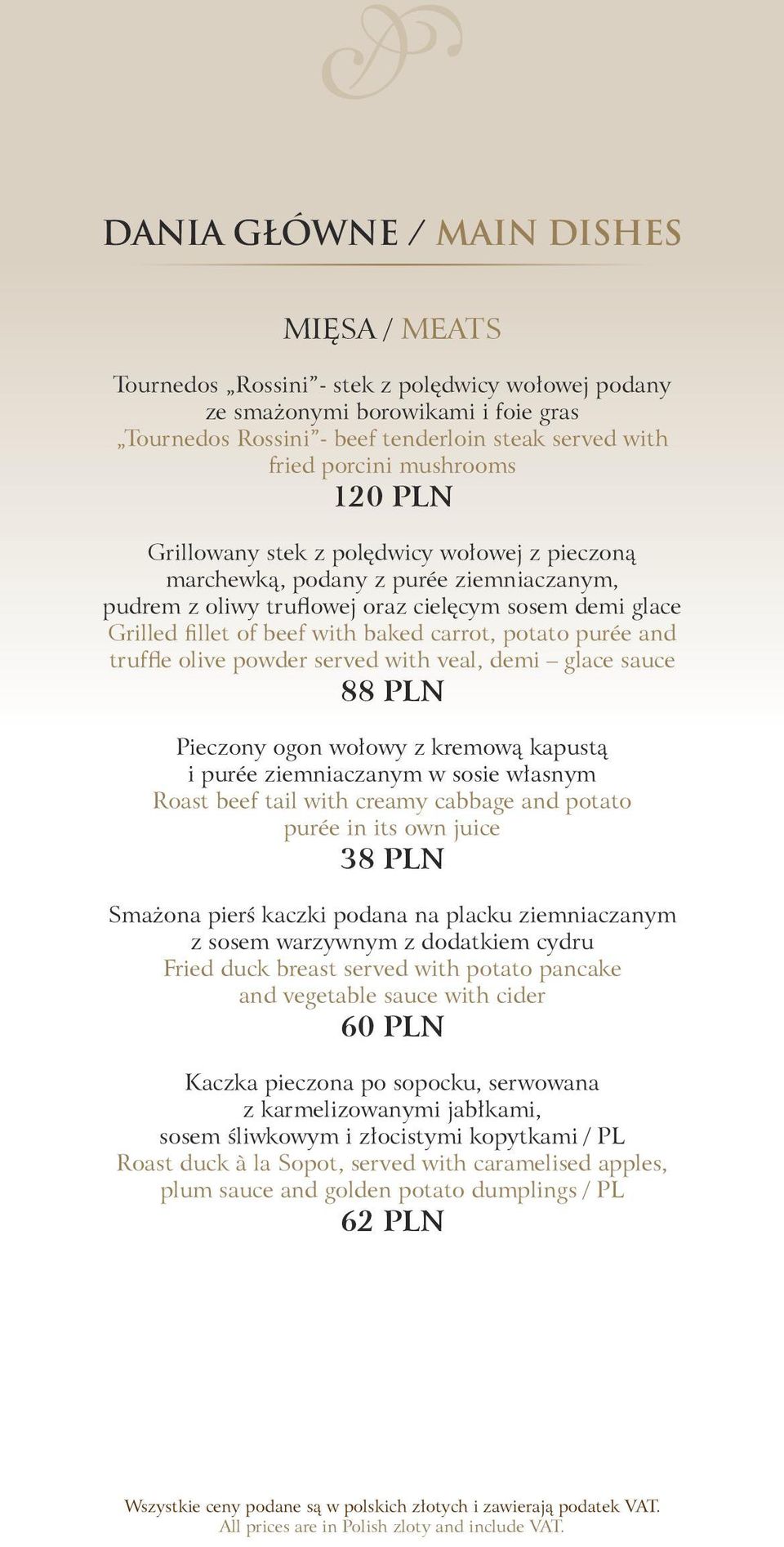 carrot, potato purée and truffle olive powder served with veal, demi glace sauce 88 PLN Pieczony ogon wołowy z kremową kapustą i purée ziemniaczanym w sosie własnym Roast beef tail with creamy