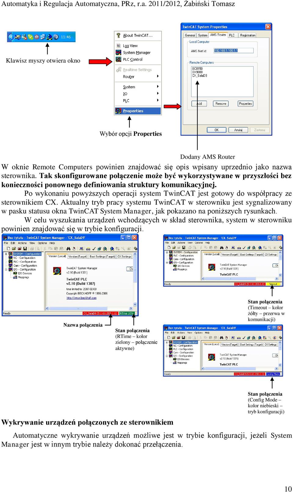 Po wykonaniu powyższych operacji system TwinCAT jest gotowy do współpracy ze sterownikiem CX.