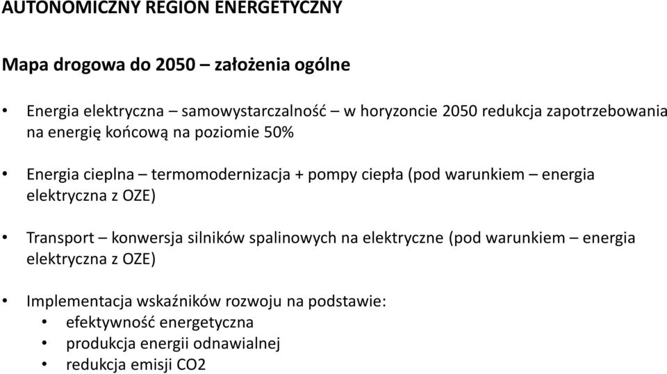 warunkiem energia elektryczna z OZE) Transport konwersja silników spalinowych na elektryczne (pod warunkiem energia