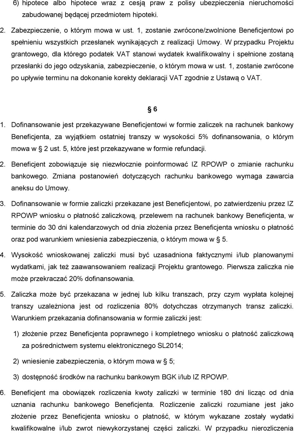 W przypadku Projektu grantowego, dla którego podatek VAT stanowi wydatek kwalifikowalny i spełnione zostaną przesłanki do jego odzyskania, zabezpieczenie, o którym mowa w ust.