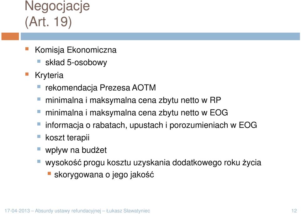 zbytu netto w RP minimalna i maksymalna cena zbytu netto w EOG informacja o rabatach, upustach i