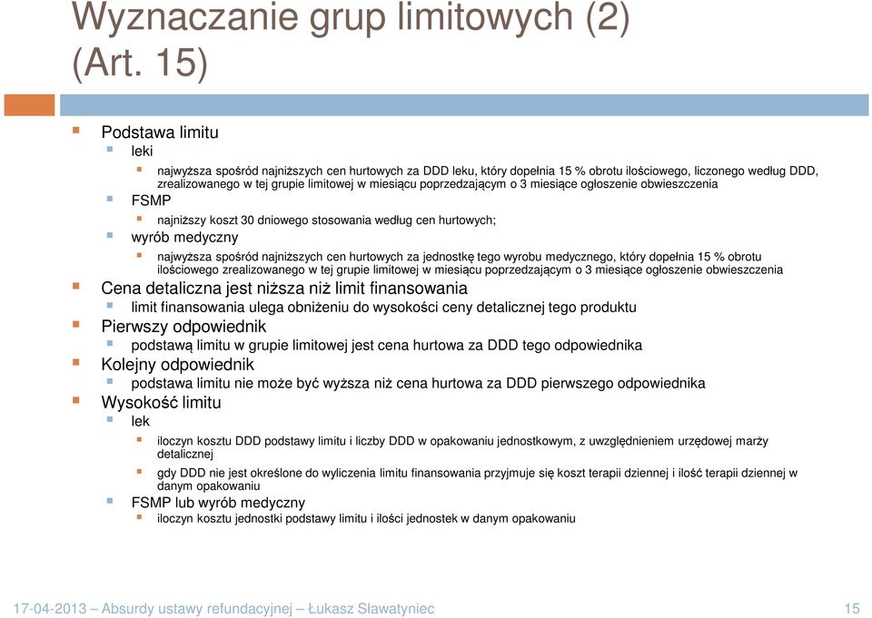 poprzedzającym o 3 miesiące ogłoszenie obwieszczenia FSMP najniższy koszt 30 dniowego stosowania według cen hurtowych; wyrób medyczny najwyższa spośród najniższych cen hurtowych za jednostkę tego