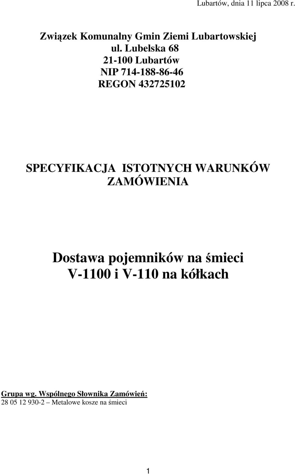 ISTOTNYCH WARUNKÓW ZAMÓWIENIA Dostawa pojemników na mieci V-1100 i V-110 na