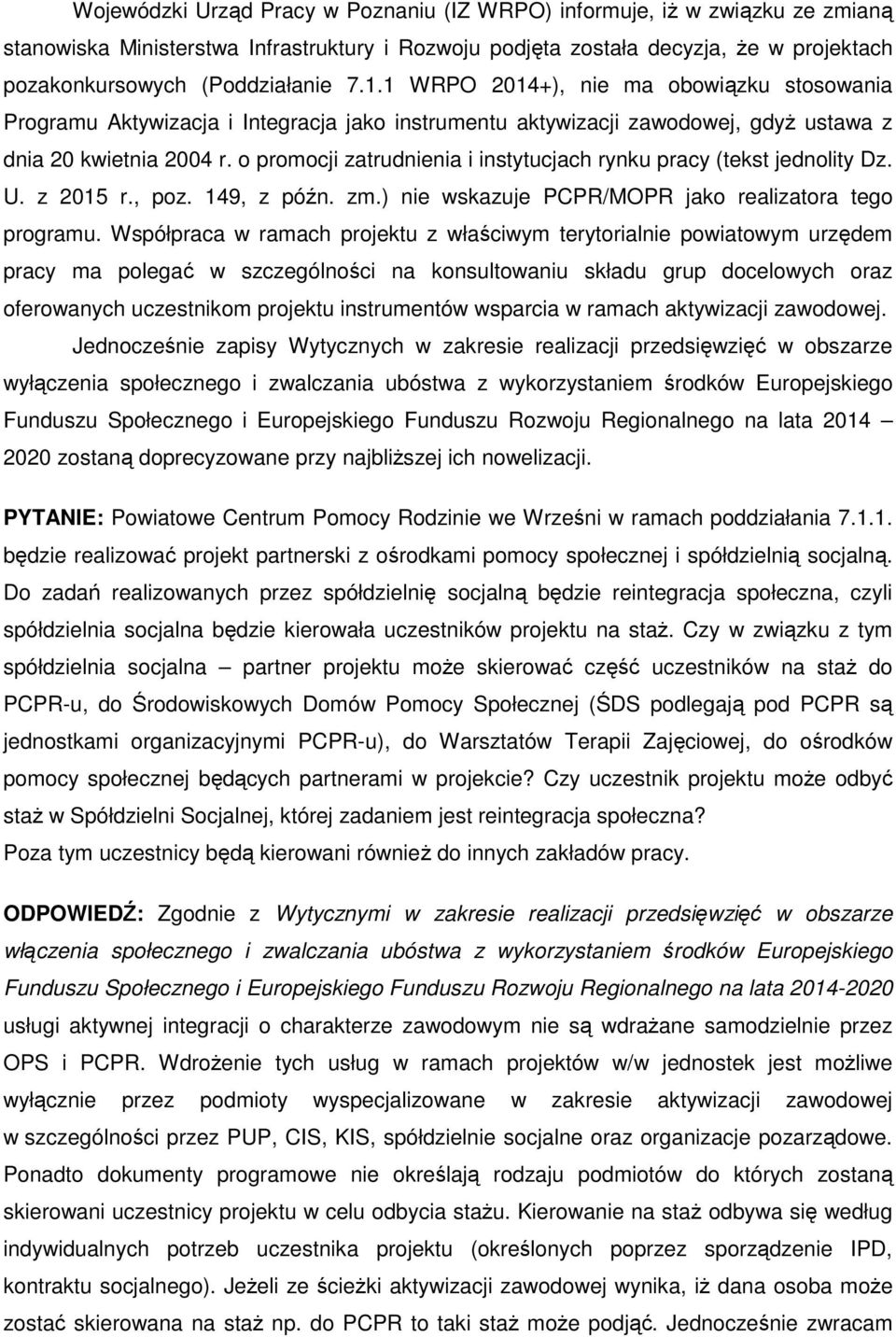 o promocji zatrudnienia i instytucjach rynku pracy (tekst jednolity Dz. U. z 2015 r., poz. 149, z późn. zm.) nie wskazuje PCPR/MOPR jako realizatora tego programu.