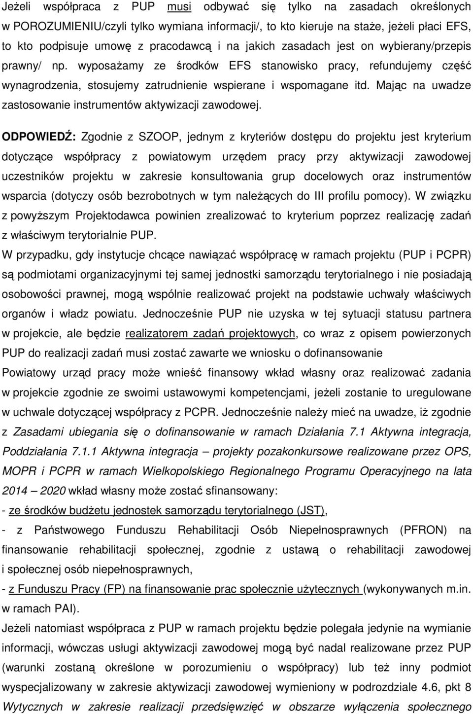 Mając na uwadze zastosowanie instrumentów aktywizacji zawodowej.