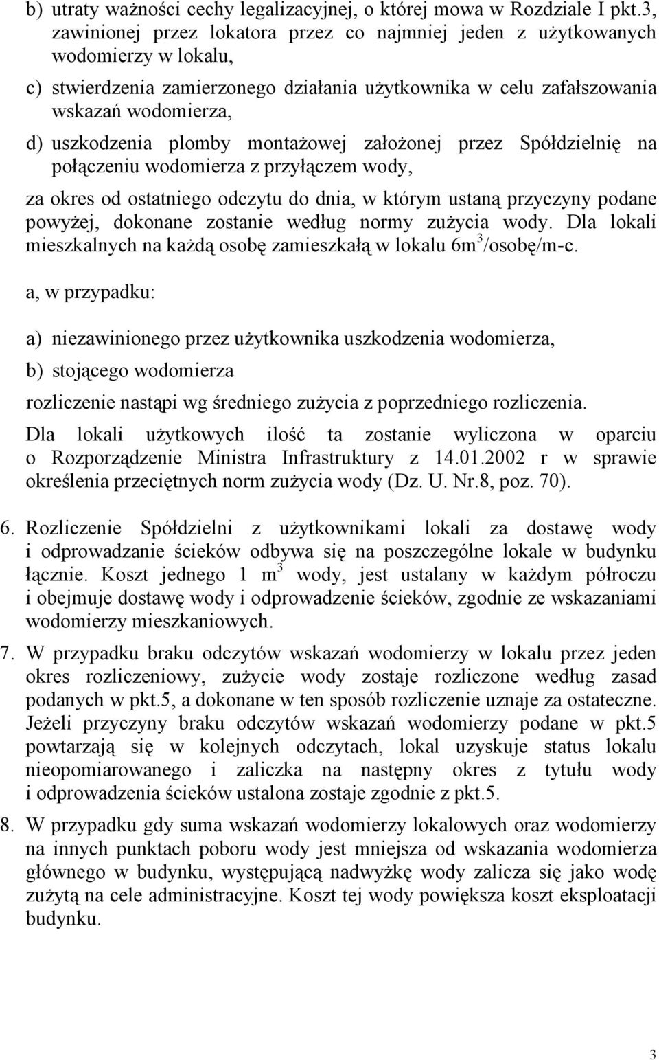 plomby montaŝowej załoŝonej przez Spółdzielnię na połączeniu wodomierza z przyłączem wody, za okres od ostatniego odczytu do dnia, w którym ustaną przyczyny podane powyŝej, dokonane zostanie według