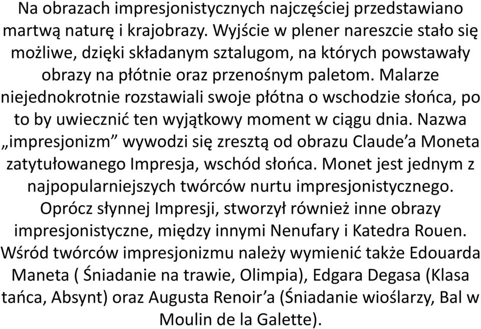 Malarze niejednokrotnie rozstawiali swoje płótna o wschodzie słooca, po to by uwiecznid ten wyjątkowy moment w ciągu dnia.