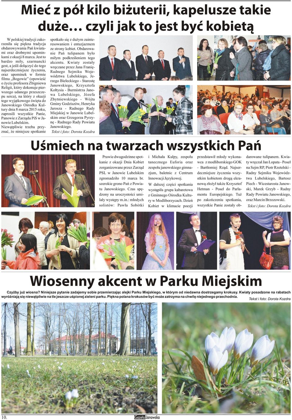 Zbytniewskiego - Wójta Gminy Godziszów, Henryka Jarosza - Radnego Rady Miejskiej w Janowie Lubel- skim oraz Grzegorza Pyrzynê - Radnego Rady Powiatu Janowskiego.