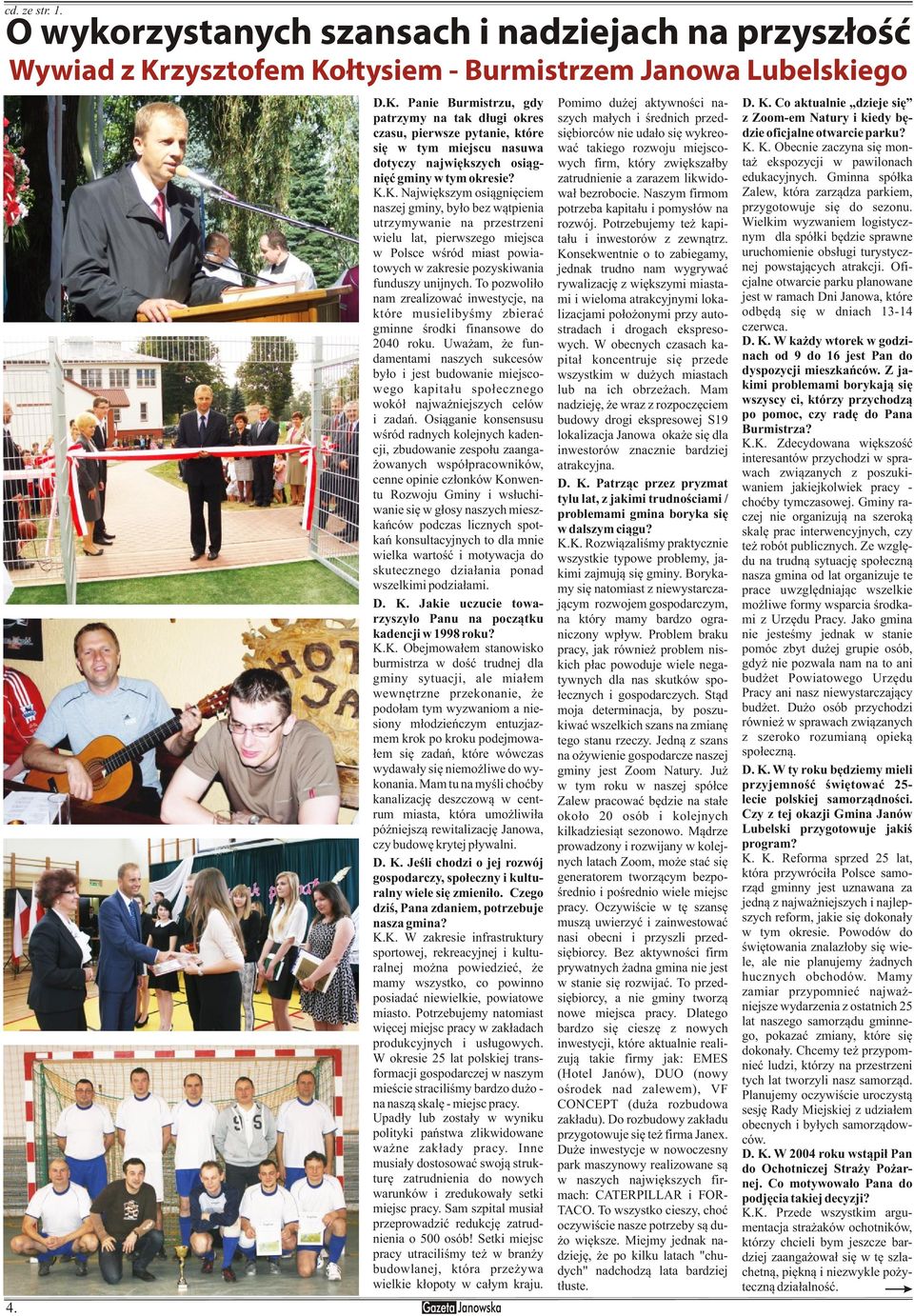³tysiem - Burmistrzem Janowa Lubelskiego 4. D.K. Panie Burmistrzu, gdy Pomimo du ej aktywnoœci na- D. K.