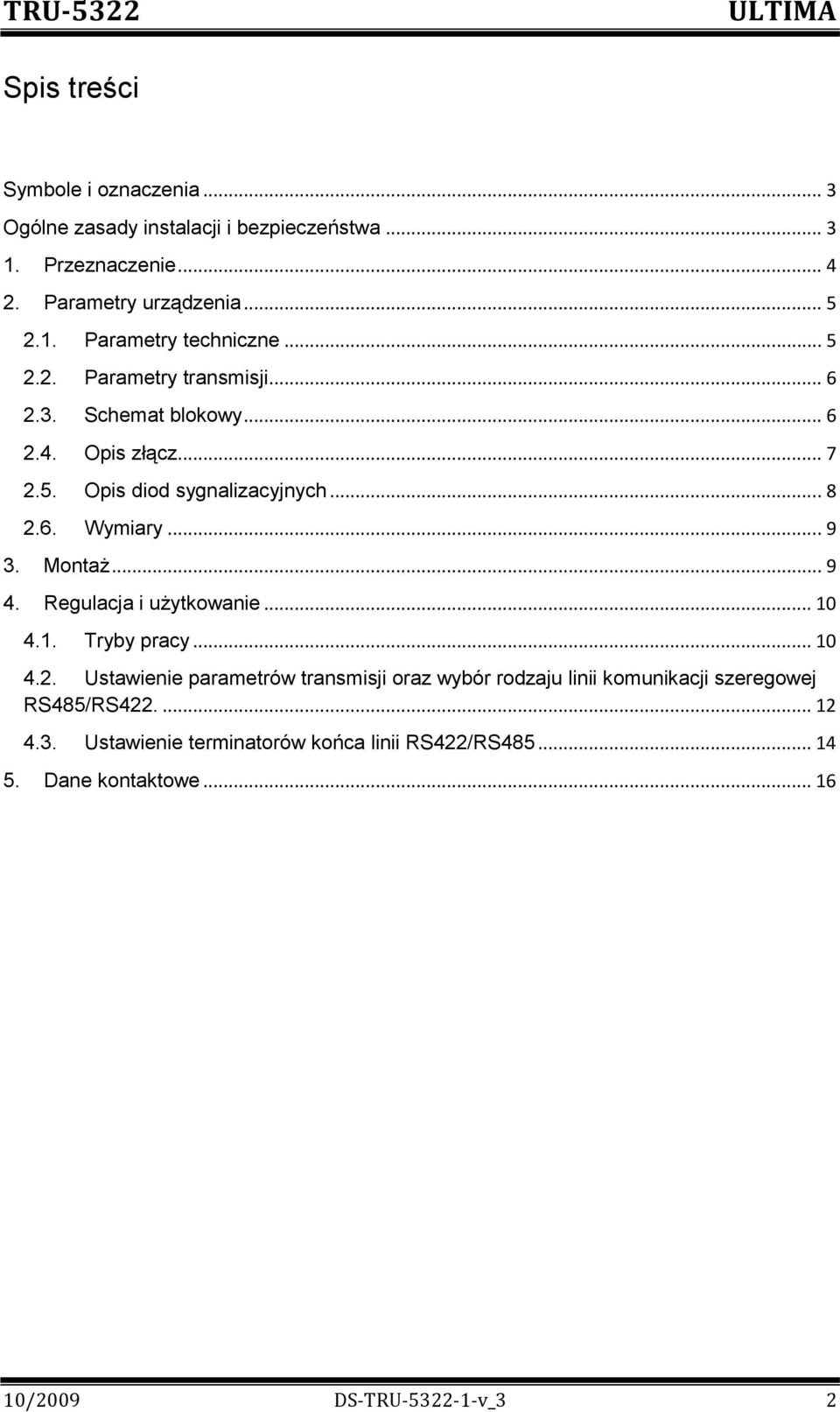 Montaż... 9 4. Regulacja i użytkowanie... 10 4.1. Tryby pracy... 10 4.2.