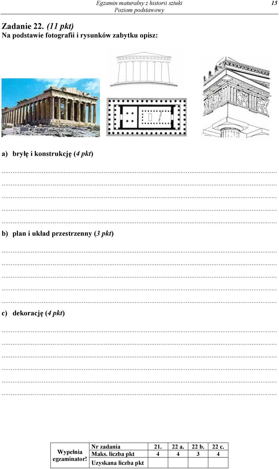 konstrukcję (4 pkt) b) plan i układ przestrzenny (3 pkt) c) dekorację (4