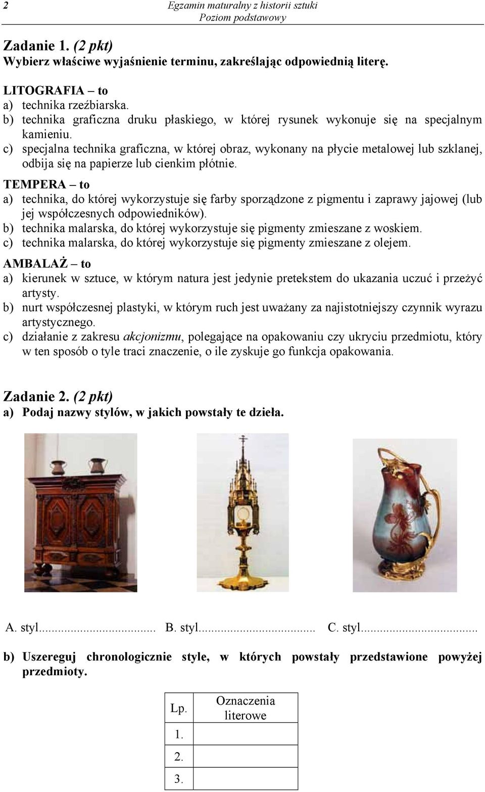 c) specjalna technika graficzna, w której obraz, wykonany na płycie metalowej lub szklanej, odbija się na papierze lub cienkim płótnie.