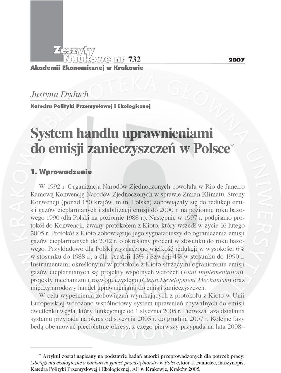 Polska) zobowiązały się do redukcji emisji gazów cieplarnianych i stabilizacji emisji do 2000 r. na poziomie roku bazowego 1990 (dla Polski na poziomie 1988 r.). Następnie w 1997 r.