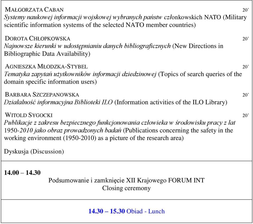 (Topics of search queries of the domain specific information users) BARBARA SZCZEPANOWSKA 20 Działalność informacyjna Biblioteki ILO (Information activities of the ILO Library) WITOLD SYGOCKI 20