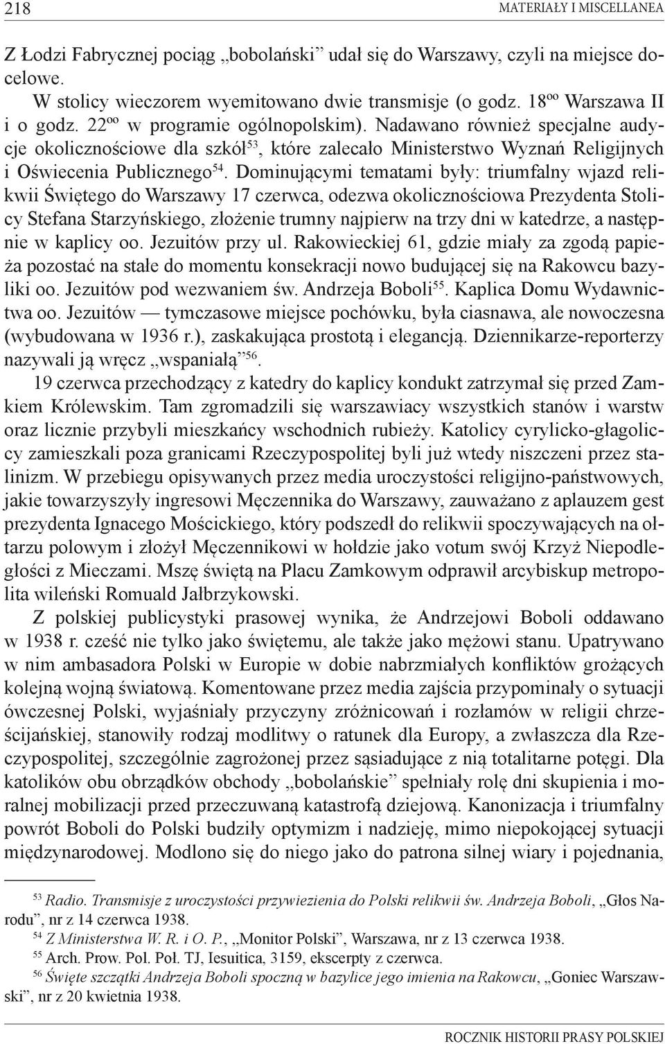 Dominującymi tematami były: triumfalny wjazd relikwii Świętego do Warszawy 17 czerwca, odezwa okolicznościowa Prezydenta Stolicy Stefana Starzyńskiego, złożenie trumny najpierw na trzy dni w