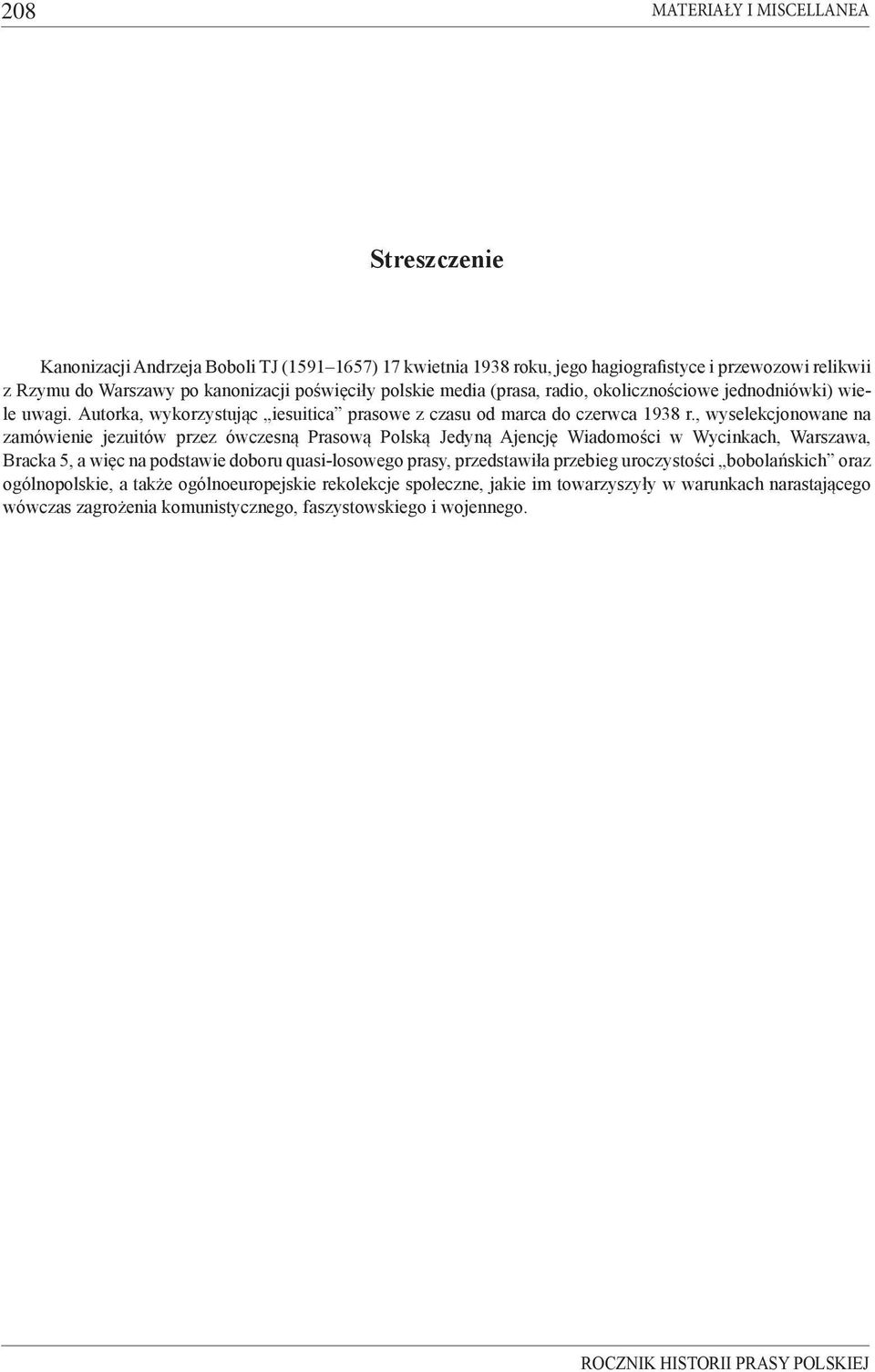 , wyselekcjonowane na zamówienie jezuitów przez ówczesną Prasową Polską Jedyną Ajencję Wiadomości w Wycinkach, Warszawa, Bracka 5, a więc na podstawie doboru quasi-losowego prasy, przedstawiła