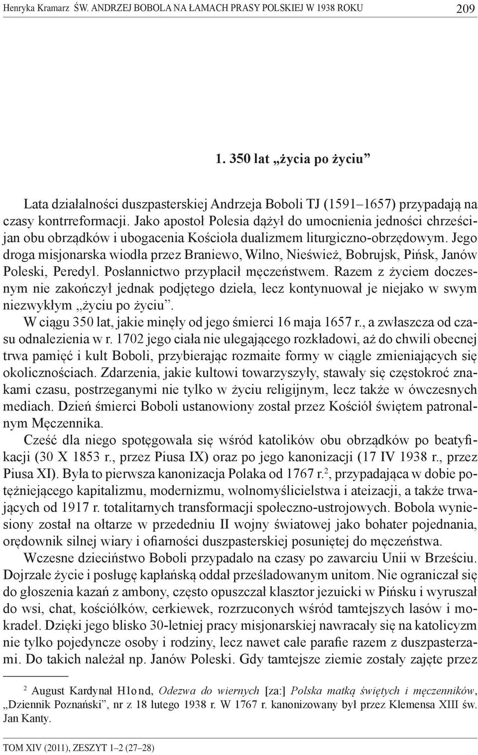 Jako apostoł Polesia dążył do umocnienia jedności chrześcijan obu obrządków i ubogacenia Kościoła dualizmem liturgiczno-obrzędowym.