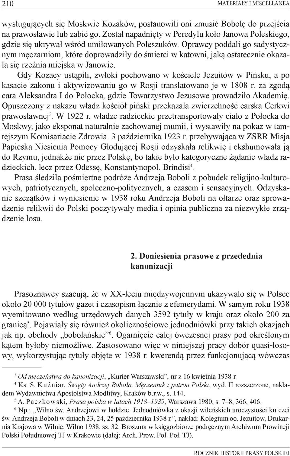 Oprawcy poddali go sadystycznym męczarniom, które doprowadziły do śmierci w katowni, jaką ostatecznie okazała się rzeźnia miejska w Janowie.