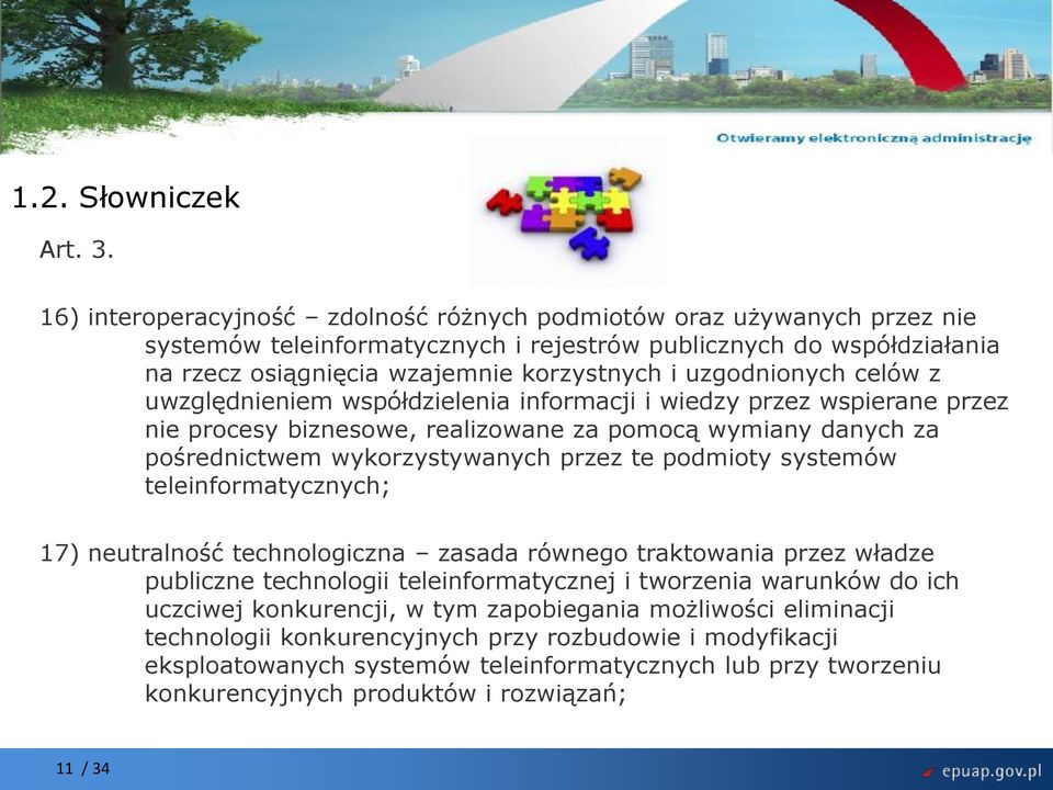 uzgodnionych celów z uwzględnieniem współdzielenia informacji i wiedzy przez wspierane przez nie procesy biznesowe, realizowane za pomocą wymiany danych za pośrednictwem wykorzystywanych przez te