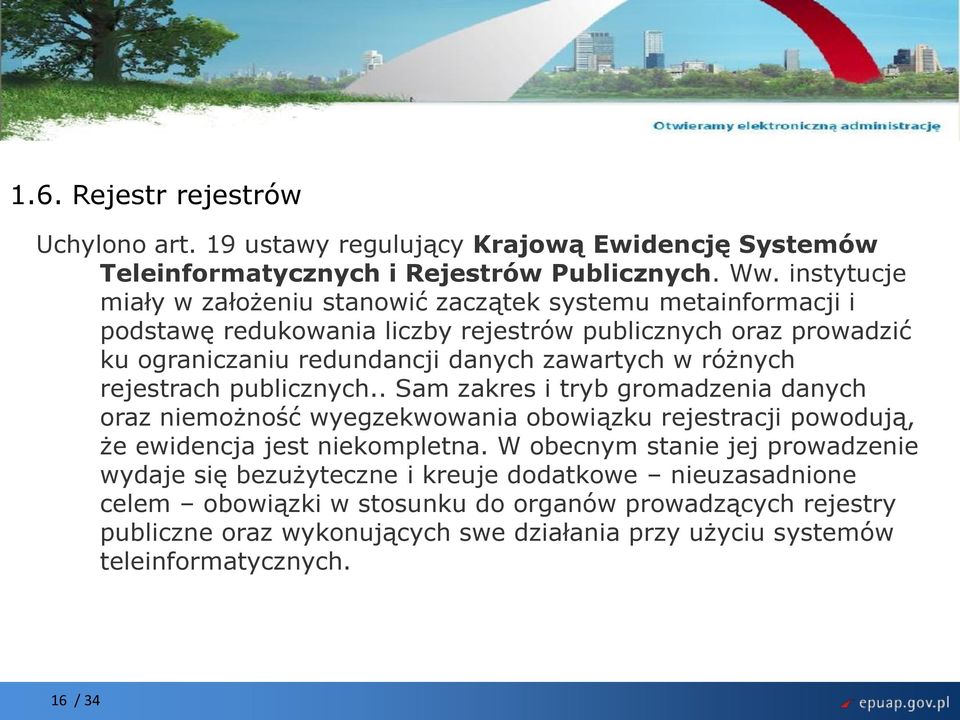 w różnych rejestrach publicznych.. Sam zakres i tryb gromadzenia danych oraz niemożność wyegzekwowania obowiązku rejestracji powodują, że ewidencja jest niekompletna.