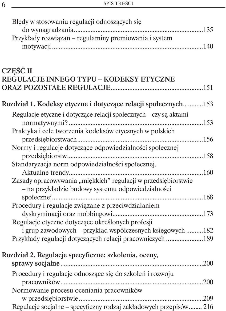 ..153 Regulacje etyczne i dotyczące relacji społecznych czy są aktami. normatywnymi?...153 Praktyka i cele tworzenia kodeksów etycznych w polskich. przedsiębiorstwach.