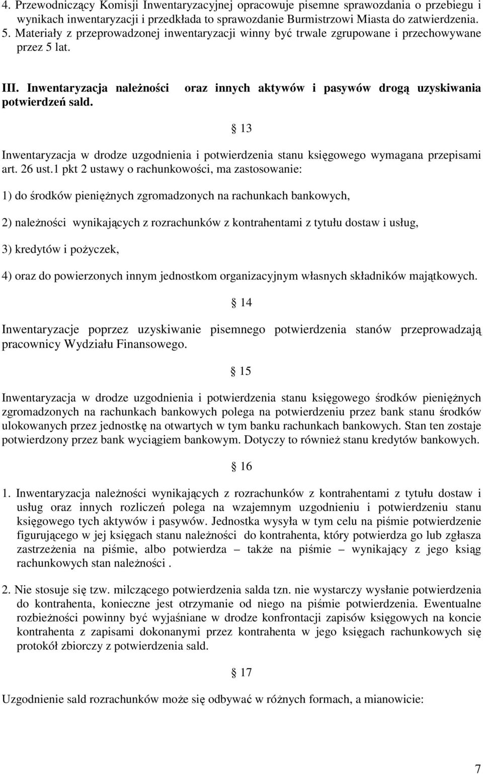 oraz innych aktywów i pasywów drogą uzyskiwania 13 Inwentaryzacja w drodze uzgodnienia i potwierdzenia stanu księgowego wymagana przepisami art. 26 ust.