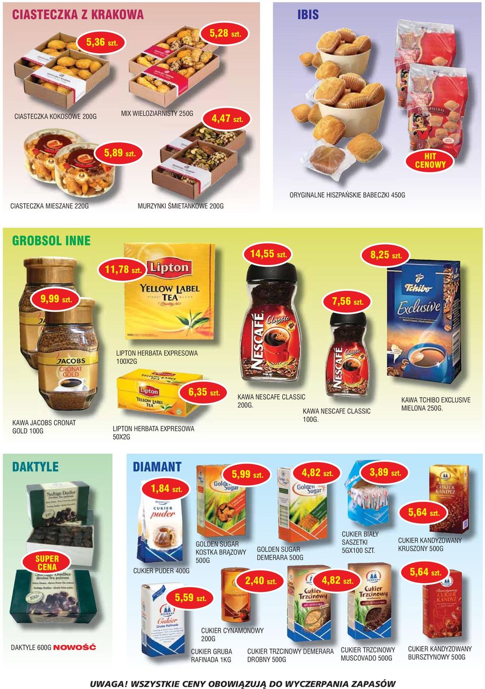 LIPTON HERBATA EXPRESOWA 100X2G KAWA JACOBS CRONAT GOLD LIPTON HERBATA EXPRESOWA 50X2G 6,35 szt. KAWA NESCAFE CLASSIC 200G. KAWA NESCAFE CLASSIC. KAWA TCHIBO EXCLUSIVE MIELONA 250G.