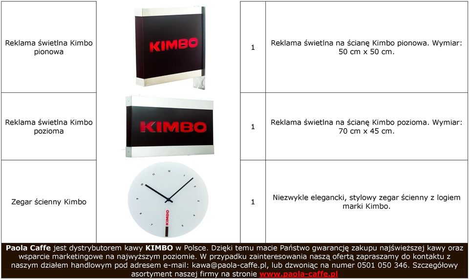 Zegar ścienny Kimbo 1 Niezwykle elegancki, stylowy zegar ścienny z logiem marki Kimbo. Paola Caffe jest dystrybutorem kawy KIMBO w Polsce.