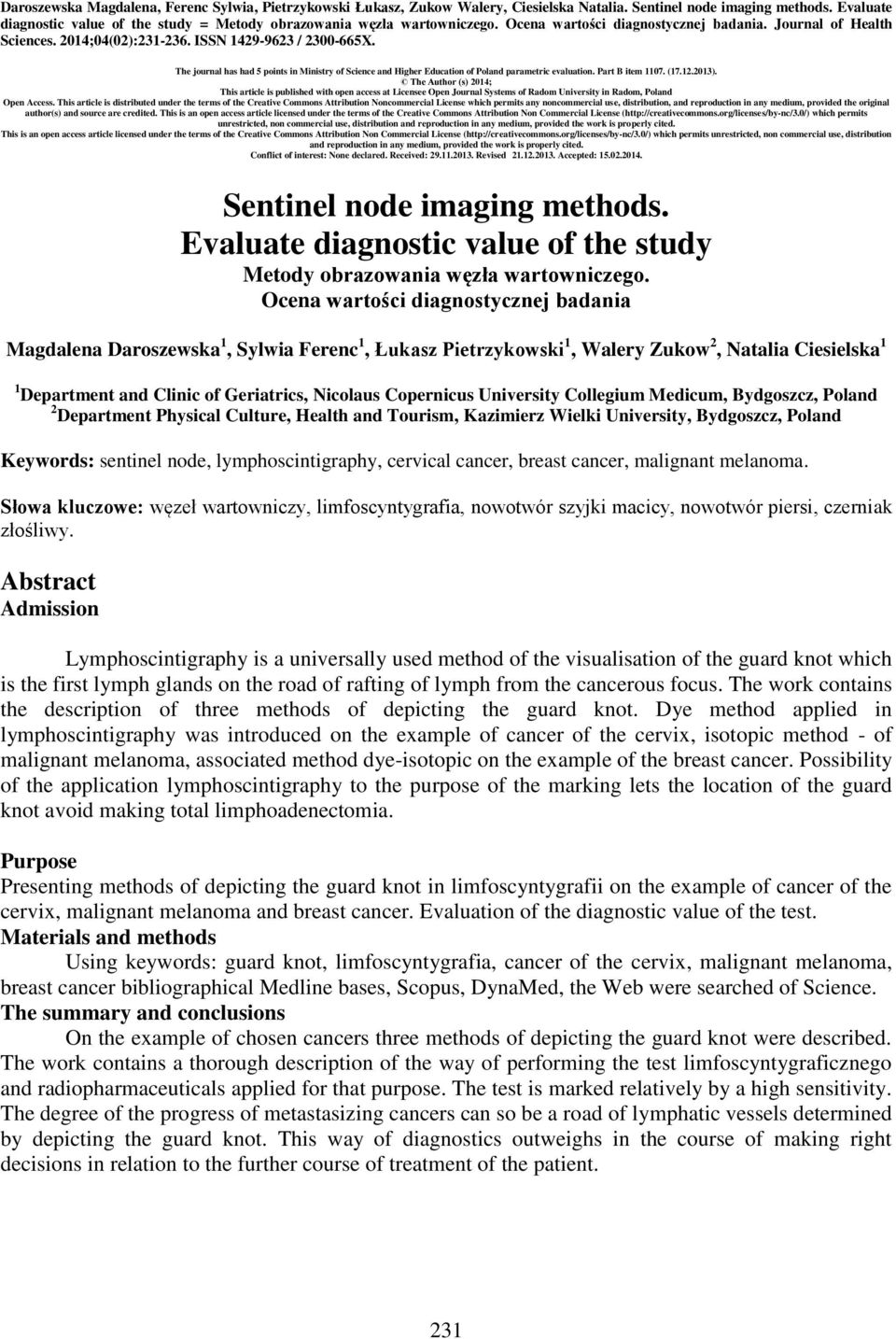 The journal has had 5 points in Ministry of Science and Higher Education of Poland parametric evaluation. Part B item 1107. (17.12.2013).