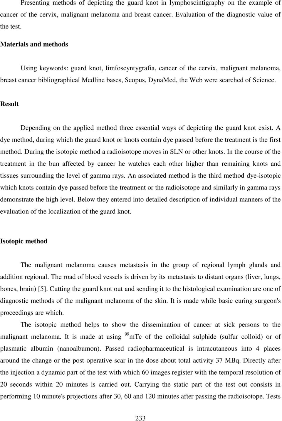 Science. Result Depending on the applied method three essential ways of depicting the guard knot exist.